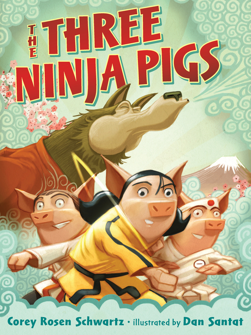Title details for The Three Ninja Pigs by Corey Rosen Schwartz - Wait list
